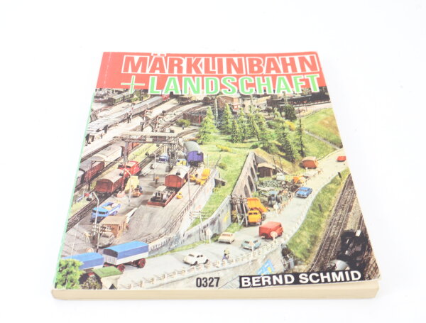 Bernd Schmid - Märklin 0327 Buch "Märklinbahn + Landschaft"