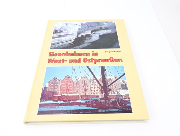 Bufe Verlag - Eisenbahnen in West- und Ostpreußen - Siegfried Bufe - gebunden