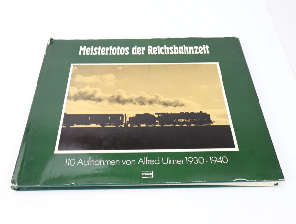 Meisterfotos der Reichsbahnzeit 1930-1940 -110 Aufnahmen - Buch - Franckh Verlag