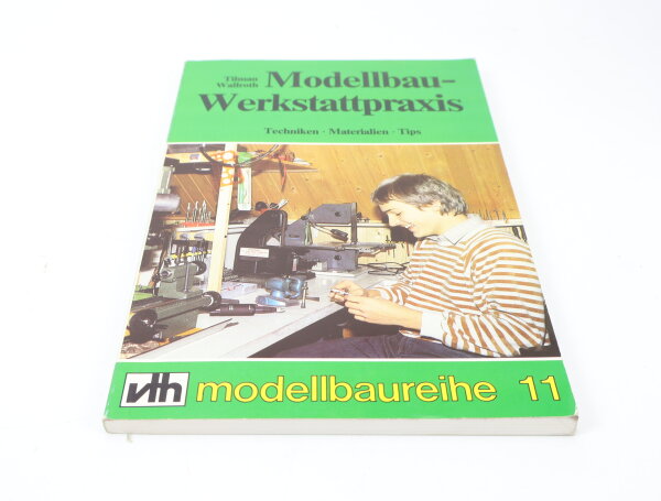 Taschenbuch - Modellbau-Werkstattpraxis - Tillman Wallroth vth Modellbaureihe 11