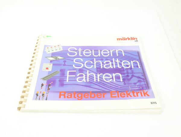 Märklin 0715 Buch Ratgeber Elektrik "Steuern Schalten Fahren"