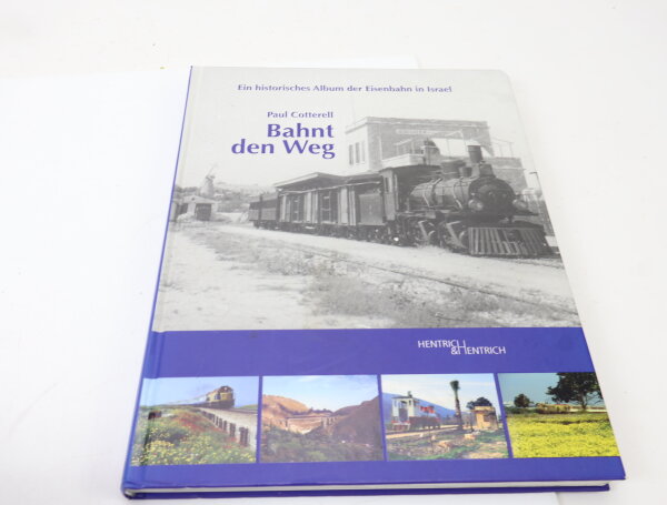 Hentrich Hentrich Verlag - Bahnt den Weg Eisenbahn in Israel - Paul Cotterell