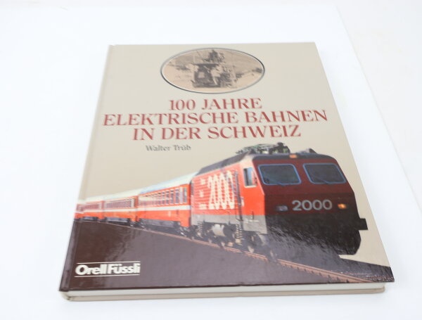 Orell Füssli Buch - 100 Jahre elektrische Bahnen in der Schweiz - Walter Trüb