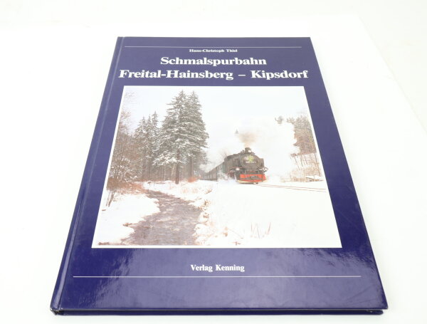 Verlag Kenning - Schmalspurbahn Freital-Hainsberg-Kipsdorf -Hans-Christoph Thiel