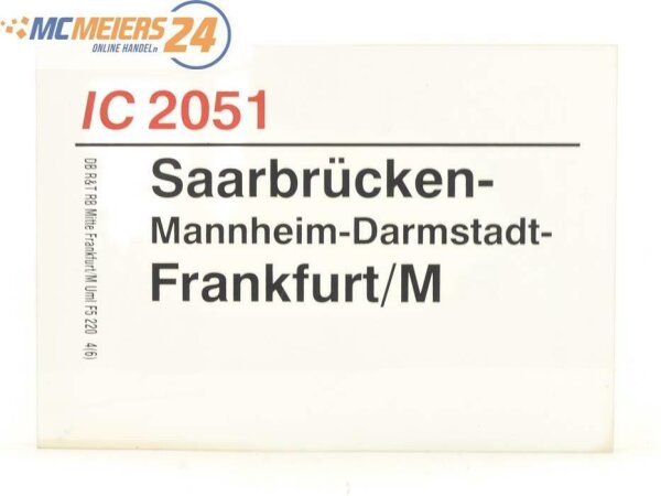 E244 Zuglaufschild Waggonschild IC 2051 Saarbrücken - Mannheim - Frankfurt/M