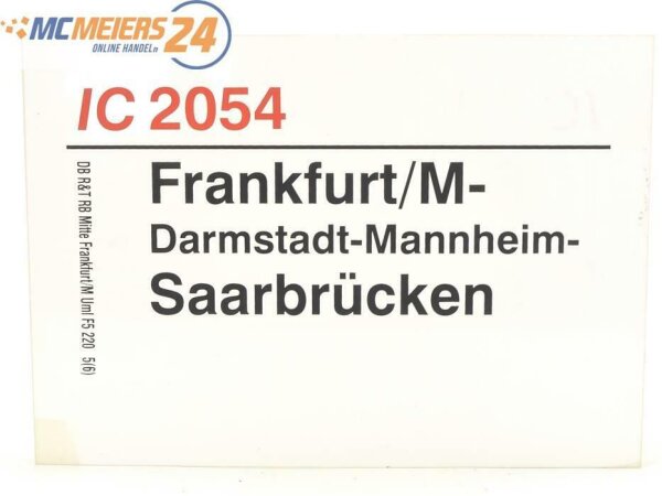 E244 Zuglaufschild Waggonschild IC 2054 Frankfurt/M - Darmstadt - Saarbrücken