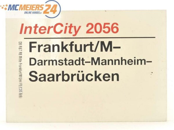 E244 Zuglaufschild Waggonschild InterCity 2056 Frankfurt/M - Saarbrücken