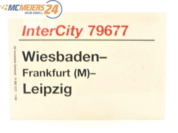 E244 Zuglaufschild Waggonschild InterCity 79677 Wiesbaden - Frankfurt - Leipzig