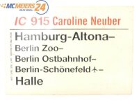 E244 Zuglaufschild Waggonschild IC 915 "Caroline...