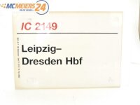 E244 Zuglaufschild Waggonschild IC 2149 Leipzig - Dresden
