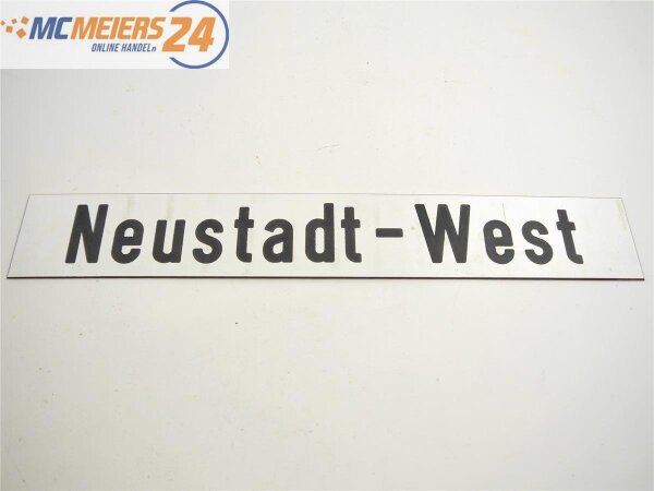 E320 Schild Kunststoffschild Bahnhofsschild "Neustadt-West"